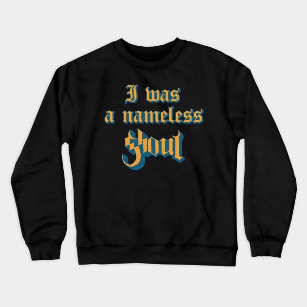 I Was Nameless Ghoul Crewneck Sweatshirt by drewbacca